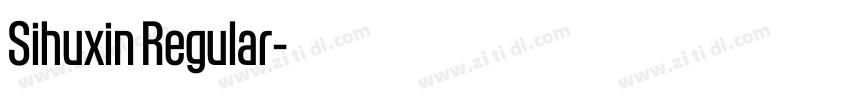 Sihuxin Regular字体转换 Sihuxin Regular字体转换